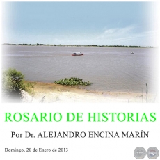 ROSARIO DE HISTORIAS - Por Dr. ALEJANDRO ENCINA MARN - Domingo, 20 de Enero de 2013